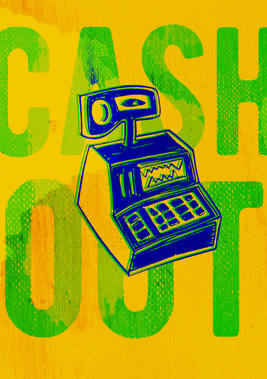 Cash Out - Full A4 Print